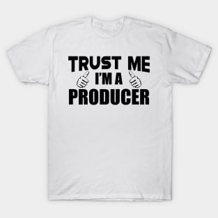 Producer - Trust me I'm a producer T-Shirt